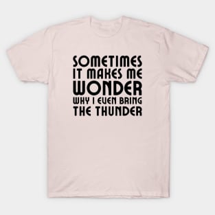 Hamilton: Sometimes it makes me wonder (black text) T-Shirt